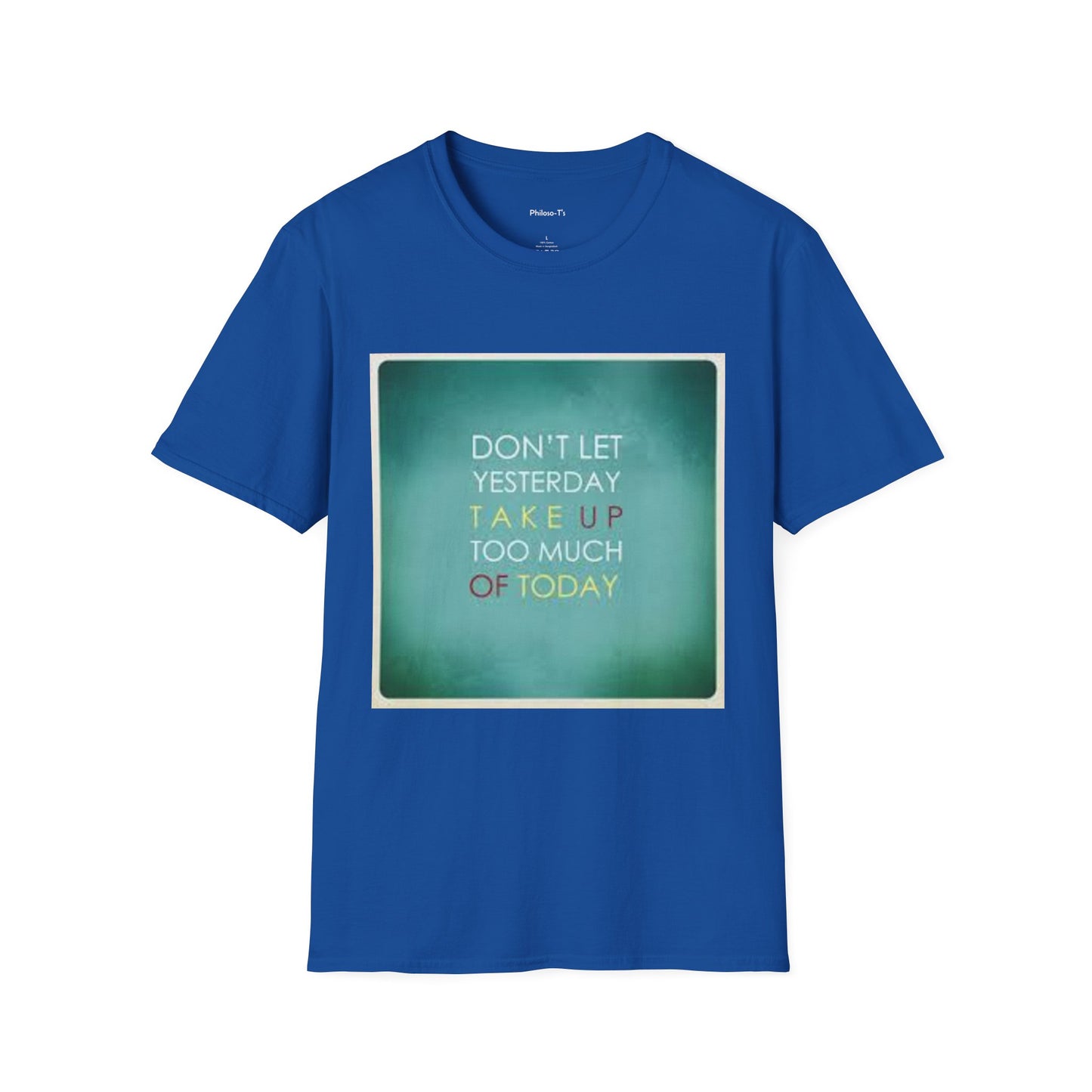 Inspirational Quote Unisex Softstyle T-Shirt - "Don't Let Yesterday Take Up Too Much of Today" - Motivational Tee