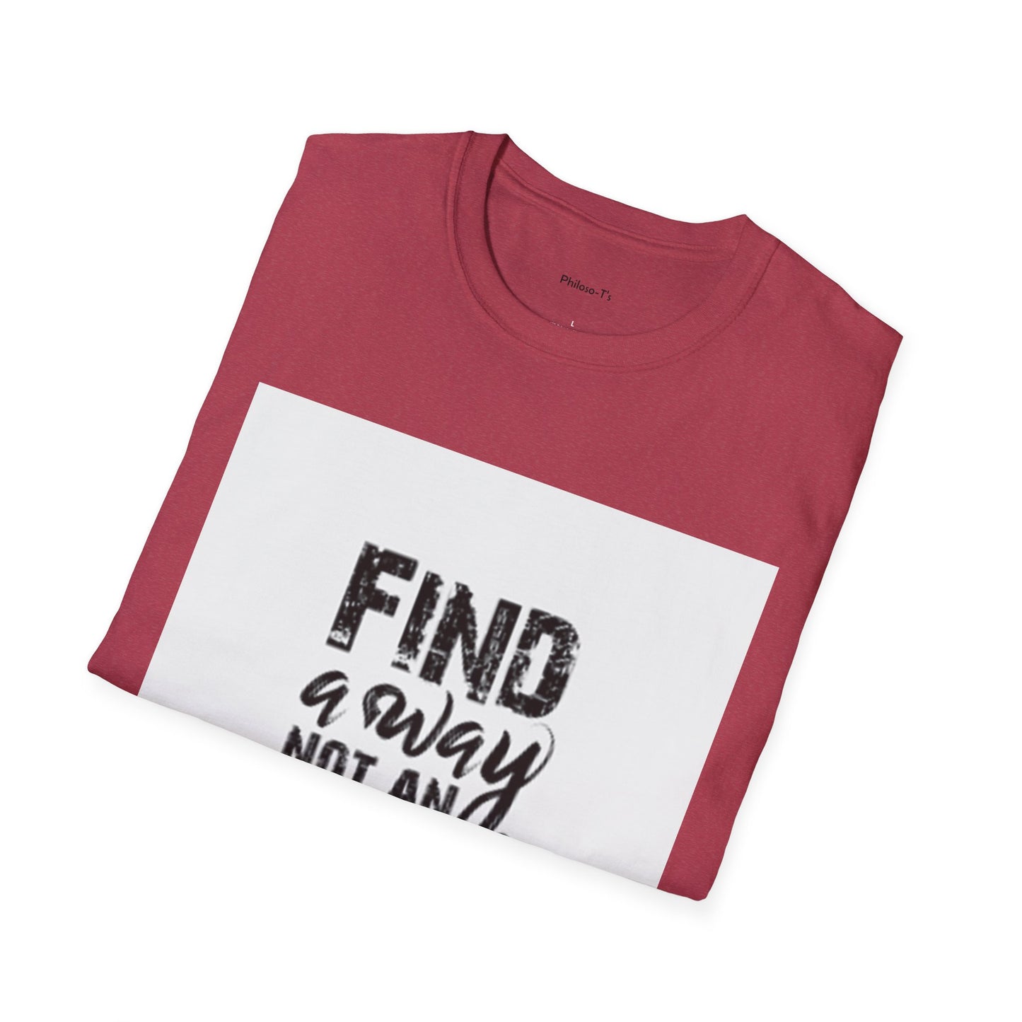 Motivational Quote Unisex Softstyle T-Shirt - "Find a Way Not an Excuse"