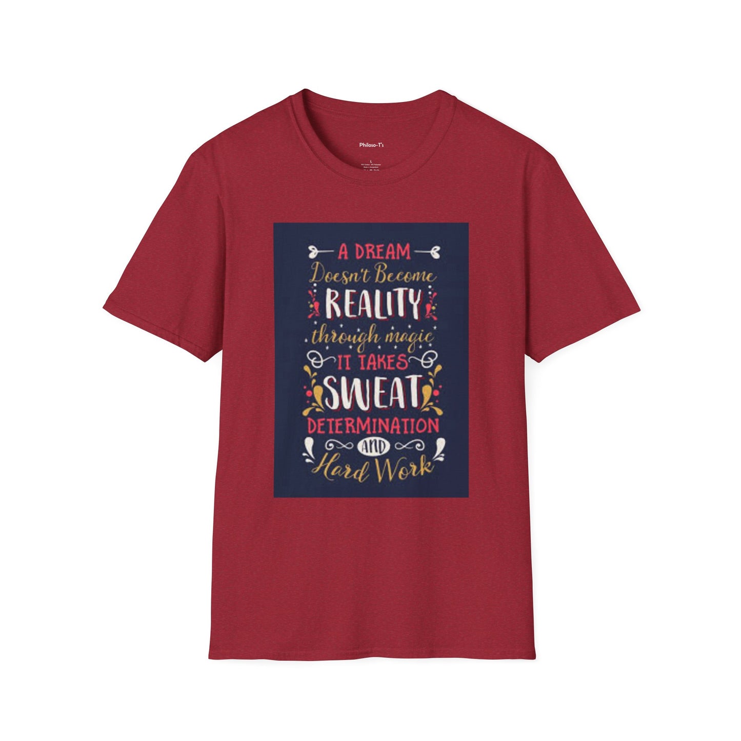 Inspirational Unisex Softstyle T-Shirt - "A Dream Doesn't Become Reality Without Hard Work"