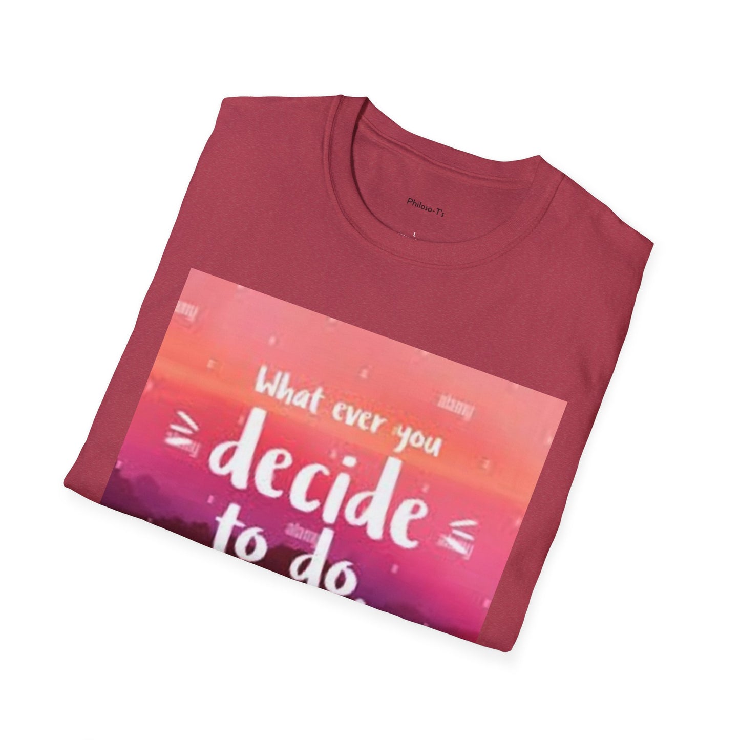 Inspirational Quote Unisex Softstyle T-Shirt - "Decide to Do What Makes You Happy"