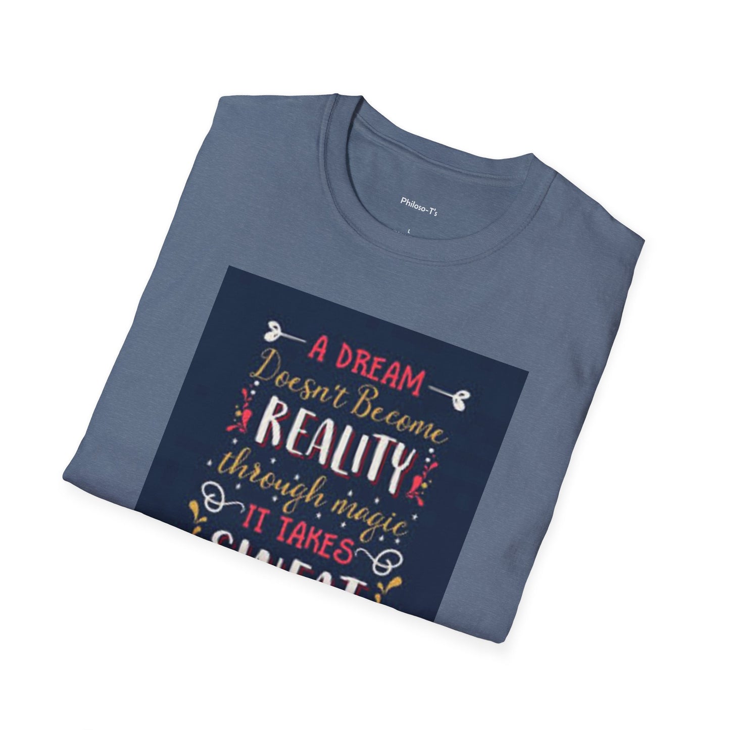 Inspirational Unisex Softstyle T-Shirt - "A Dream Doesn't Become Reality Without Hard Work"
