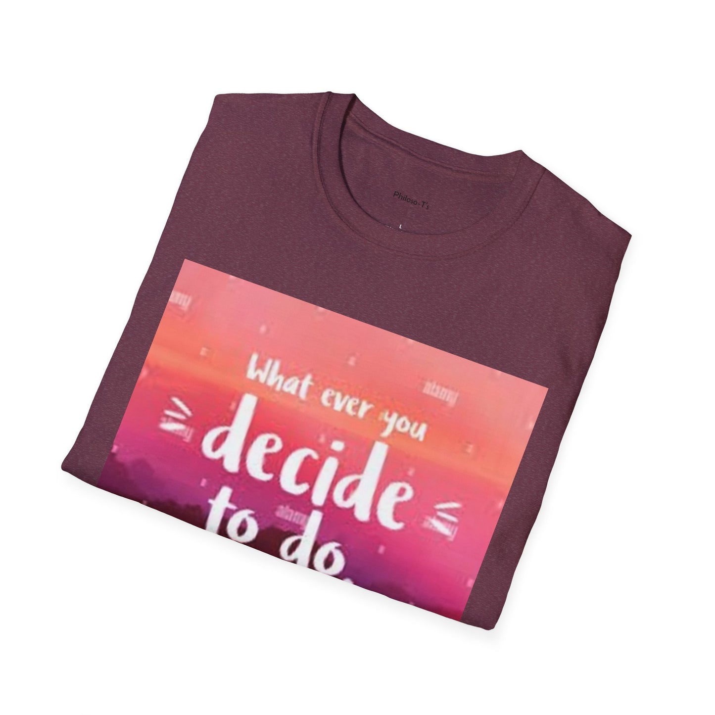 Inspirational Quote Unisex Softstyle T-Shirt - "Decide to Do What Makes You Happy"