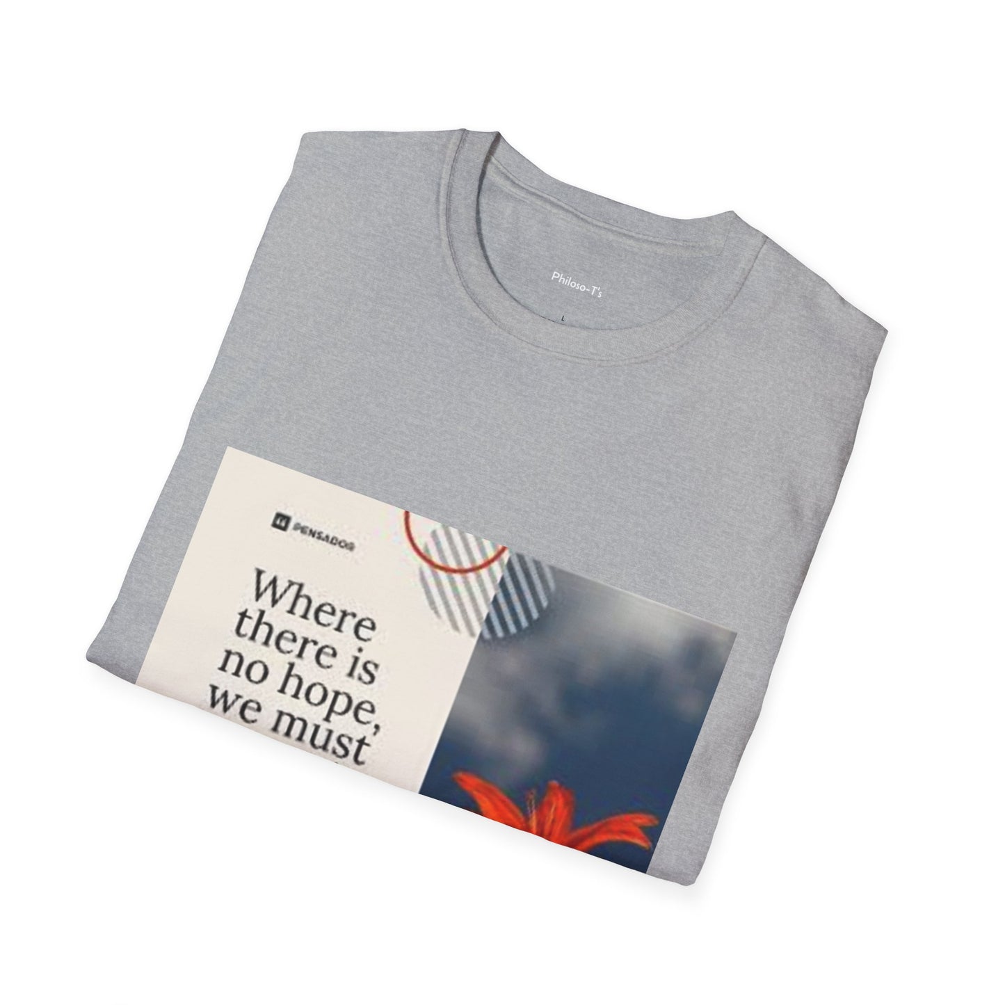Inspirational Quote Unisex Softstyle T-Shirt - "Where there is no hope, we must invent it"