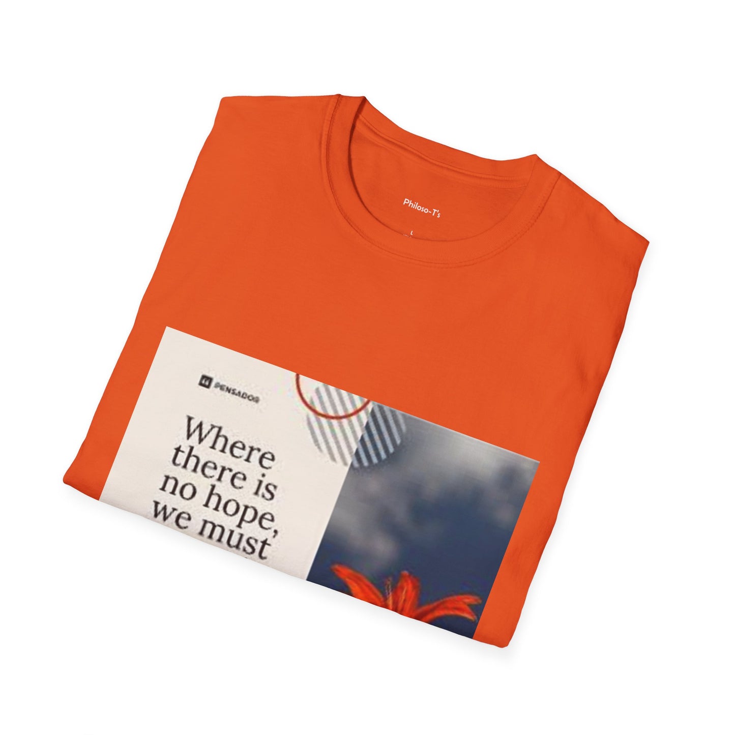 Inspirational Quote Unisex Softstyle T-Shirt - "Where there is no hope, we must invent it"