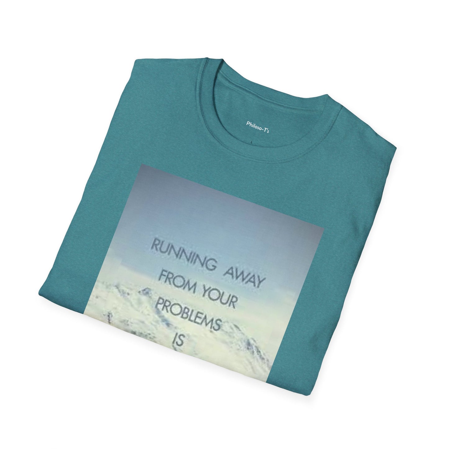 Inspirational Unisex Softstyle T-Shirt - 'Running Away From Your Problems Is A Race You'll Never Win'