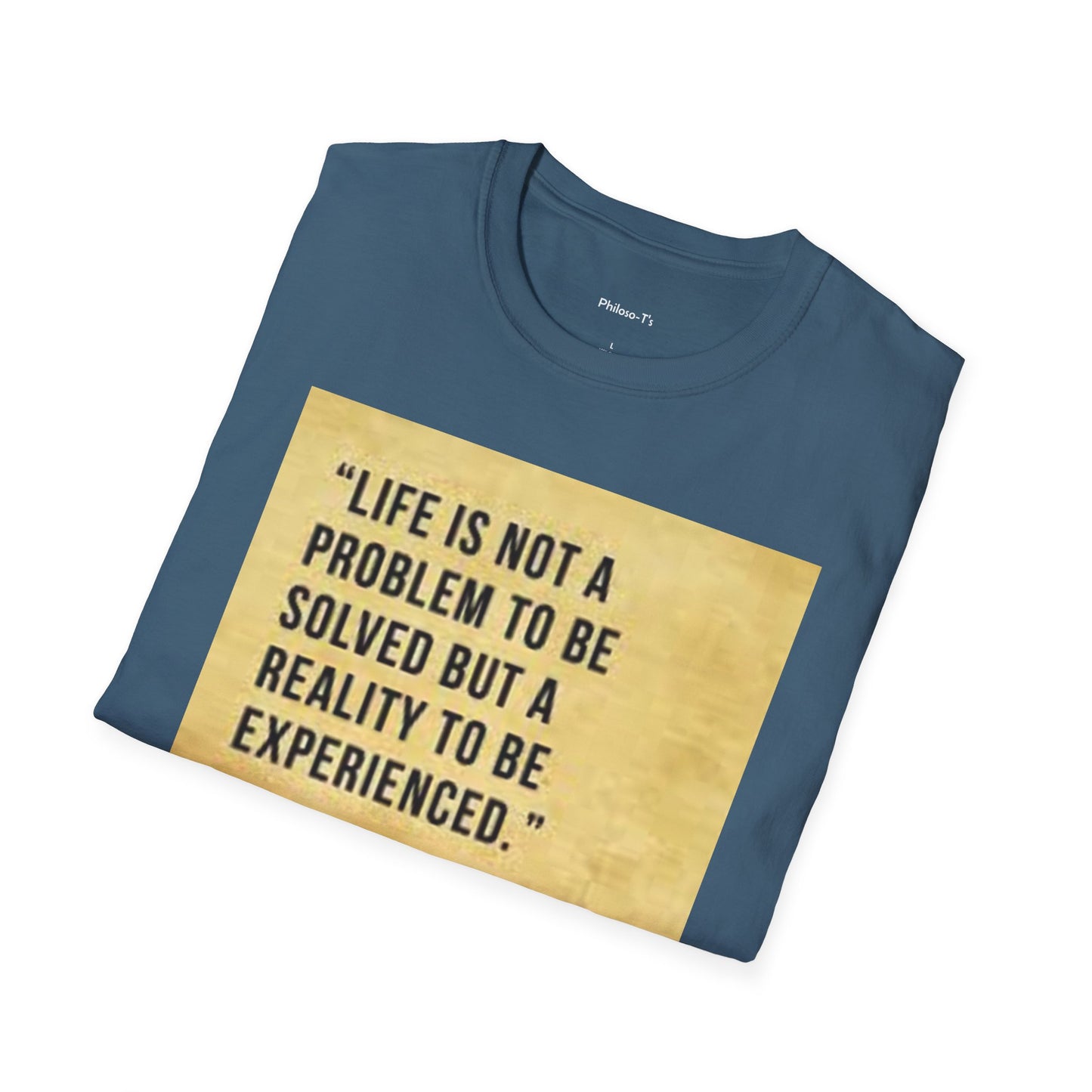 Inspirational Quote Unisex Softstyle T-Shirt | Life is Not a Problem to be Solved