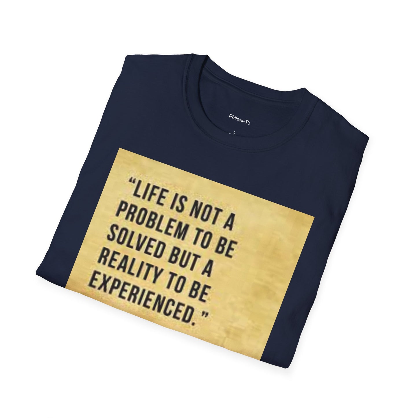 Inspirational Quote Unisex Softstyle T-Shirt | Life is Not a Problem to be Solved