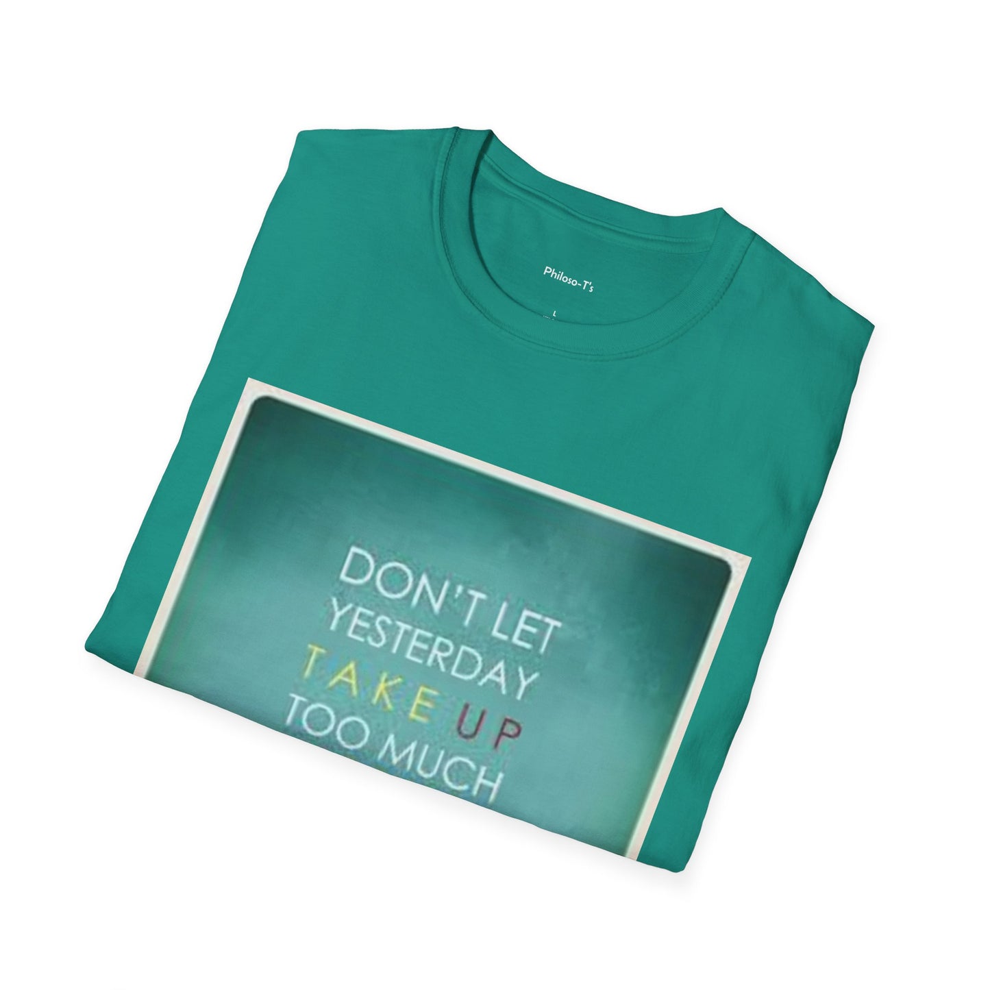 Inspirational Quote Unisex Softstyle T-Shirt - "Don't Let Yesterday Take Up Too Much of Today" - Motivational Tee