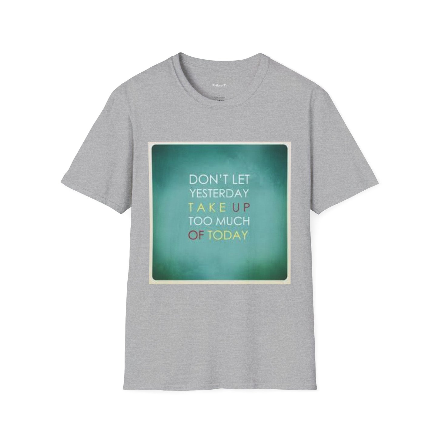 Inspirational Quote Unisex Softstyle T-Shirt - "Don't Let Yesterday Take Up Too Much of Today" - Motivational Tee