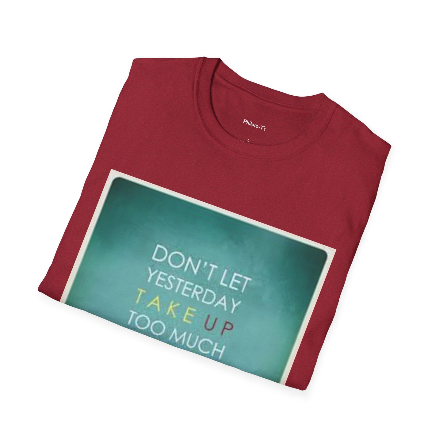 Inspirational Quote Unisex Softstyle T-Shirt - "Don't Let Yesterday Take Up Too Much of Today" - Motivational Tee