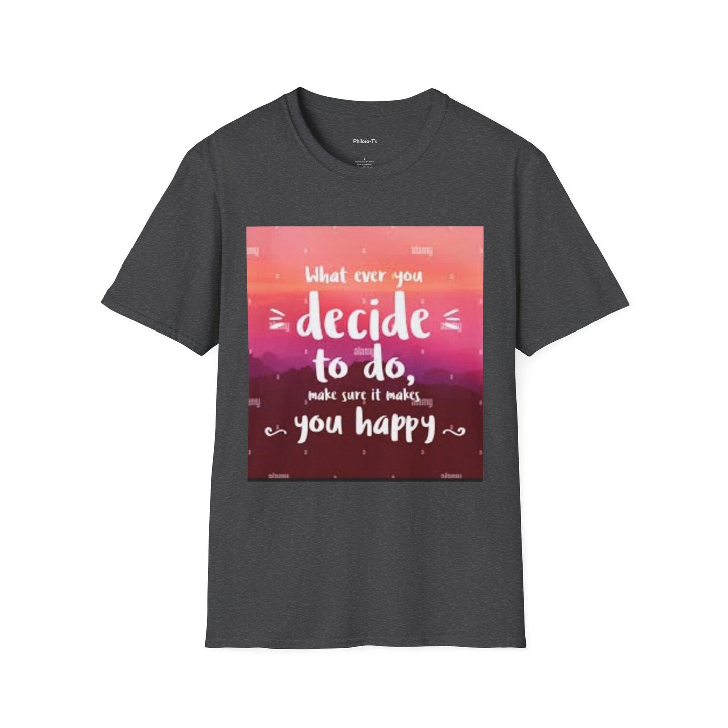 Inspirational Quote Unisex Softstyle T-Shirt - "Decide to Do What Makes You Happy"