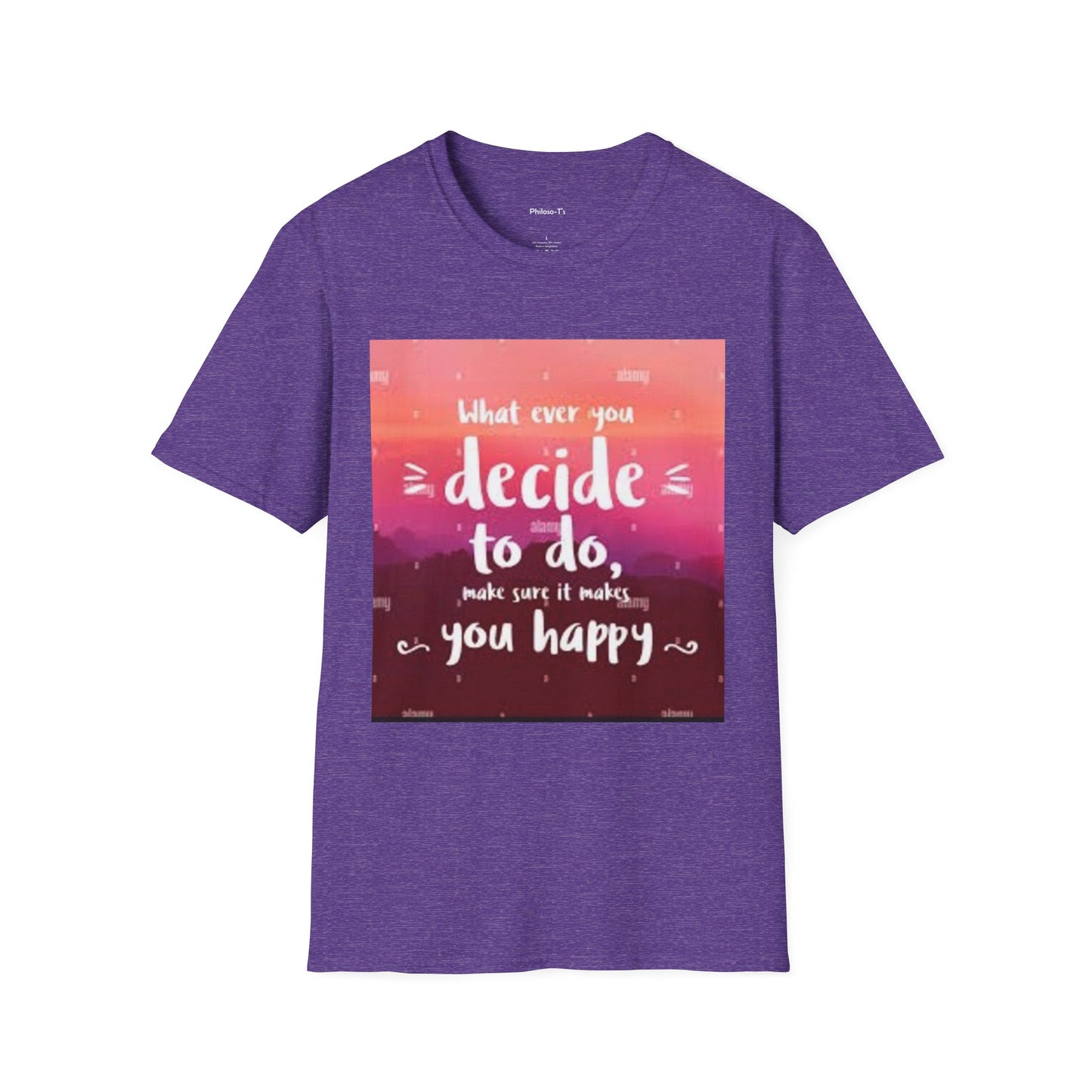 Inspirational Quote Unisex Softstyle T-Shirt - "Decide to Do What Makes You Happy"