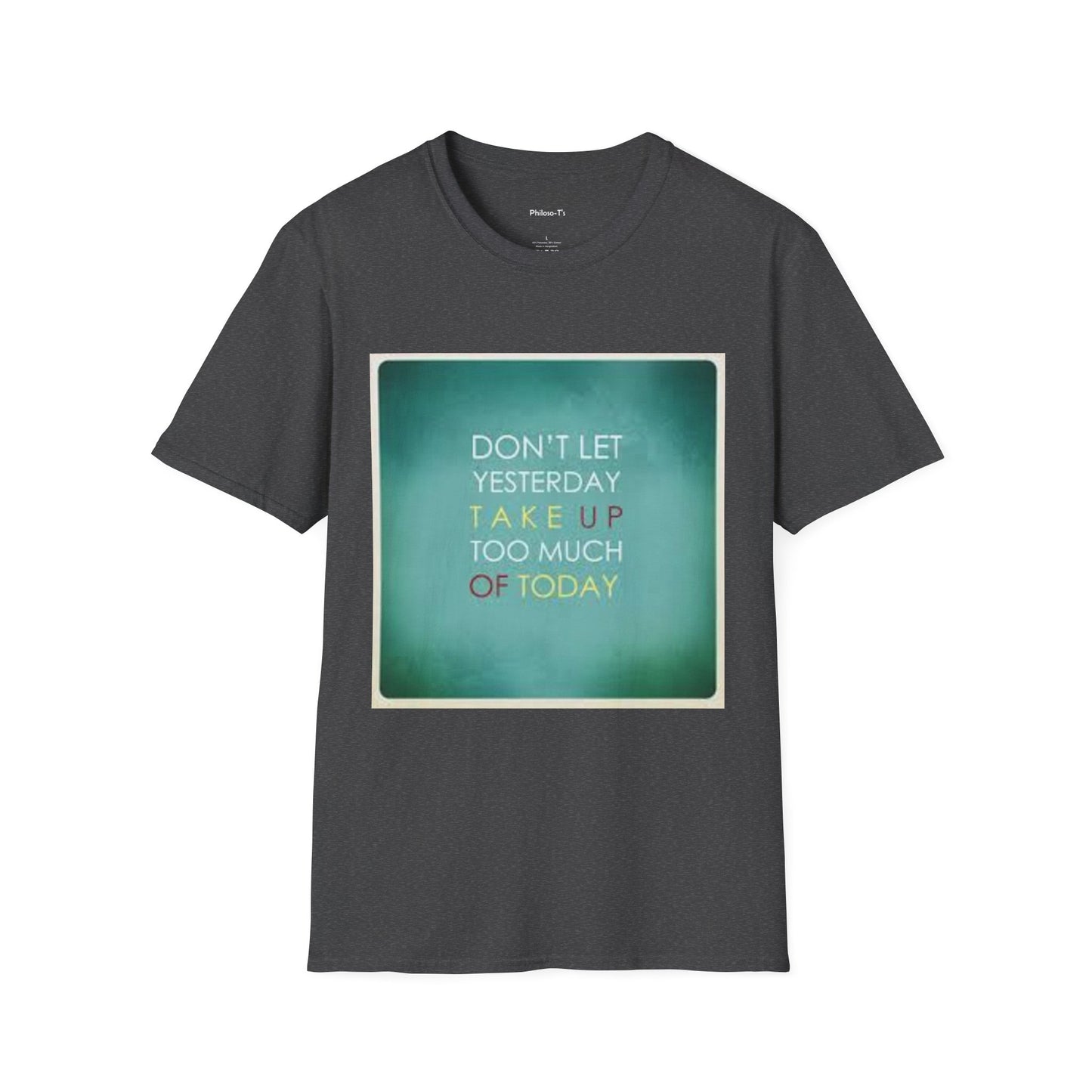 Inspirational Quote Unisex Softstyle T-Shirt - "Don't Let Yesterday Take Up Too Much of Today" - Motivational Tee