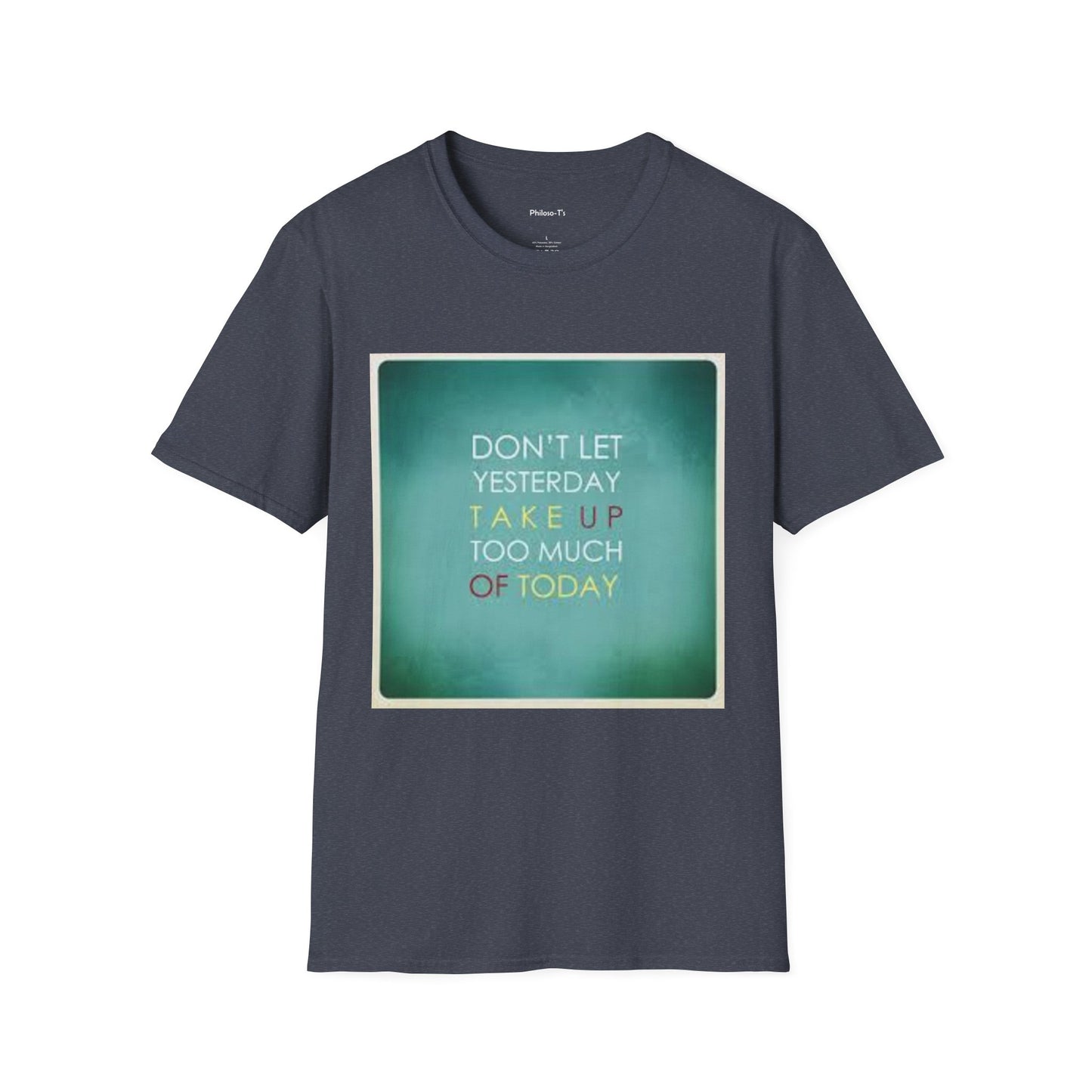 Inspirational Quote Unisex Softstyle T-Shirt - "Don't Let Yesterday Take Up Too Much of Today" - Motivational Tee