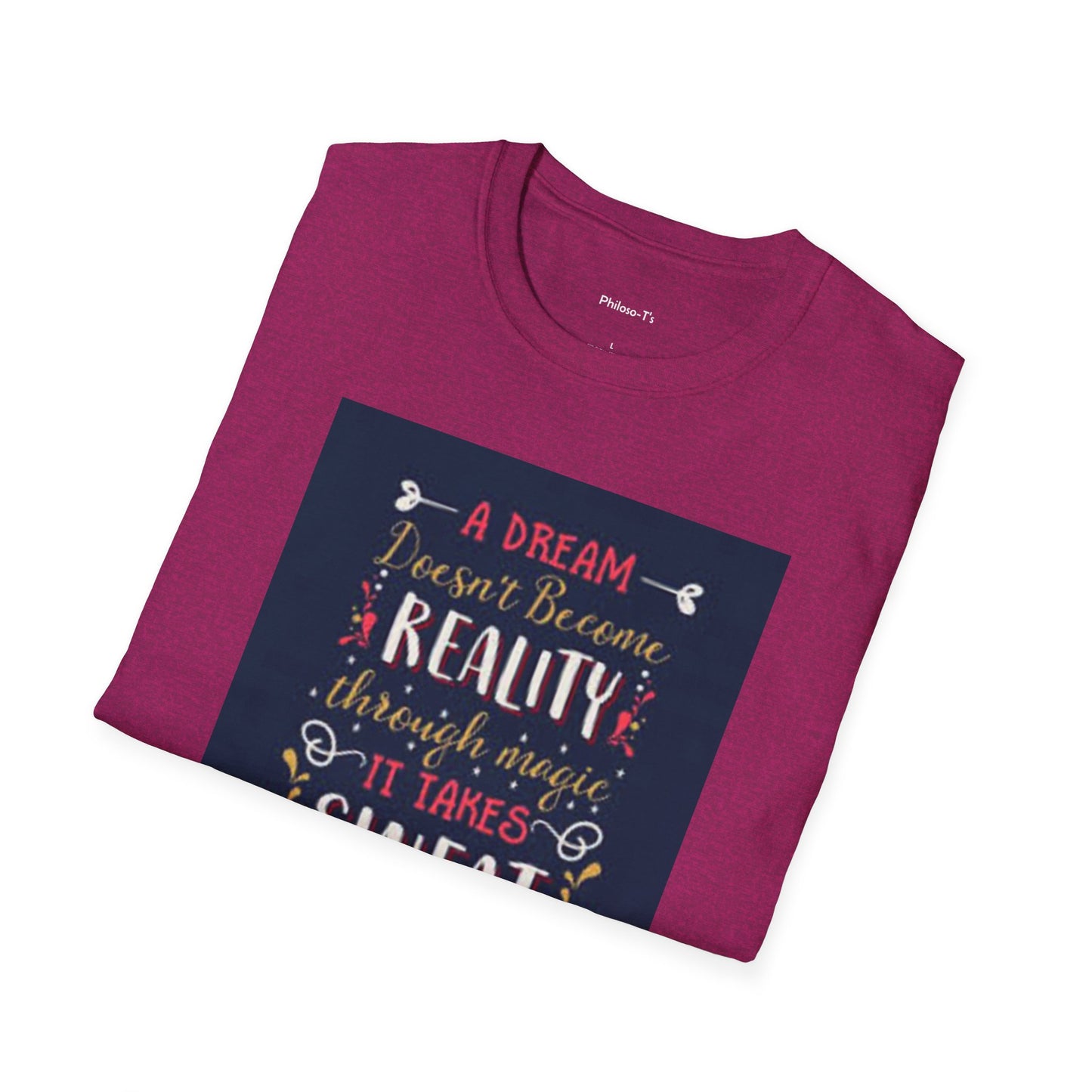 Inspirational Unisex Softstyle T-Shirt - "A Dream Doesn't Become Reality Without Hard Work"