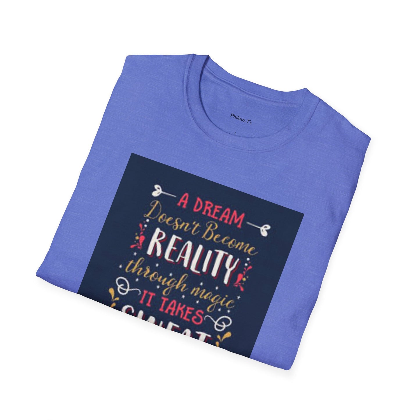 Inspirational Unisex Softstyle T-Shirt - "A Dream Doesn't Become Reality Without Hard Work"