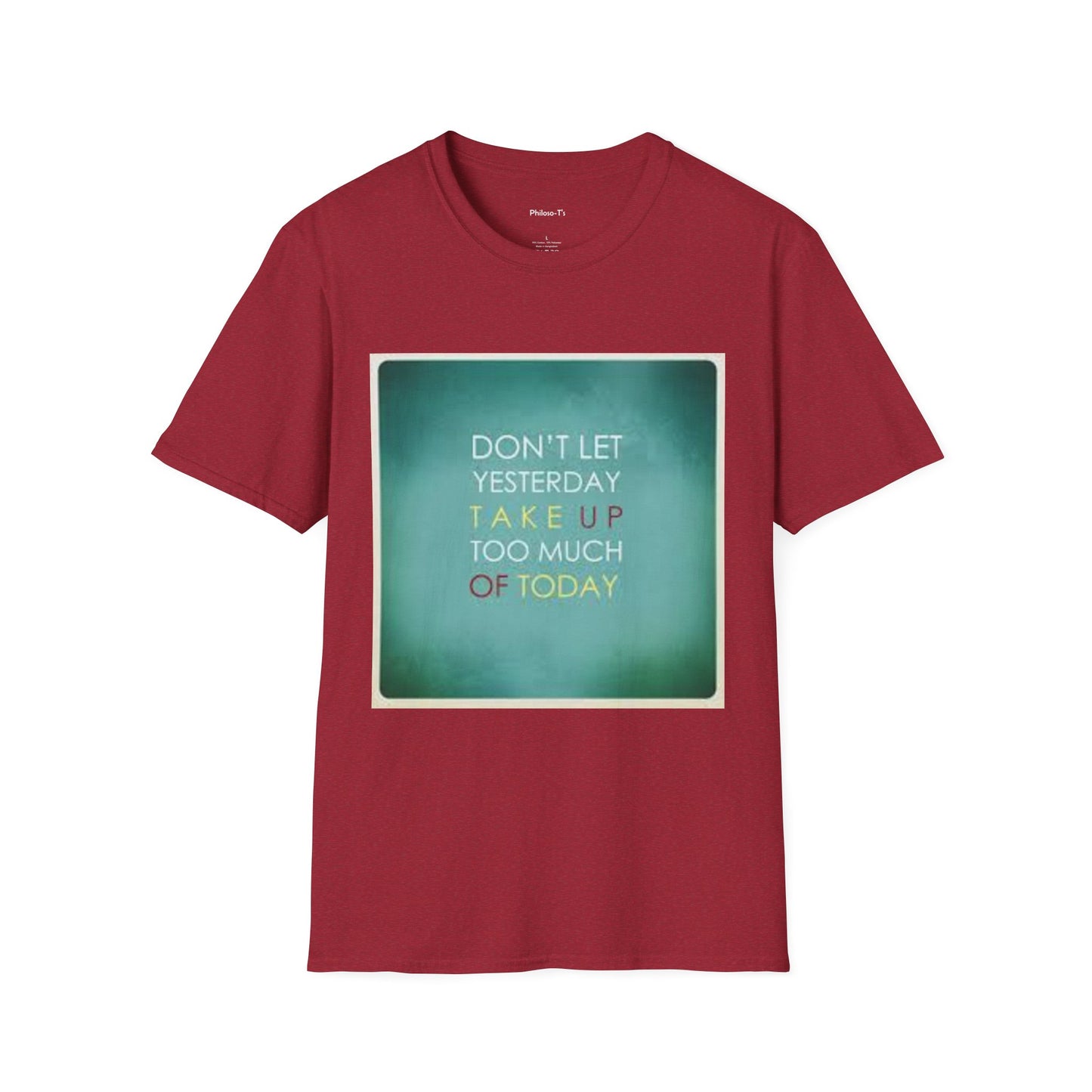 Inspirational Quote Unisex Softstyle T-Shirt - "Don't Let Yesterday Take Up Too Much of Today" - Motivational Tee