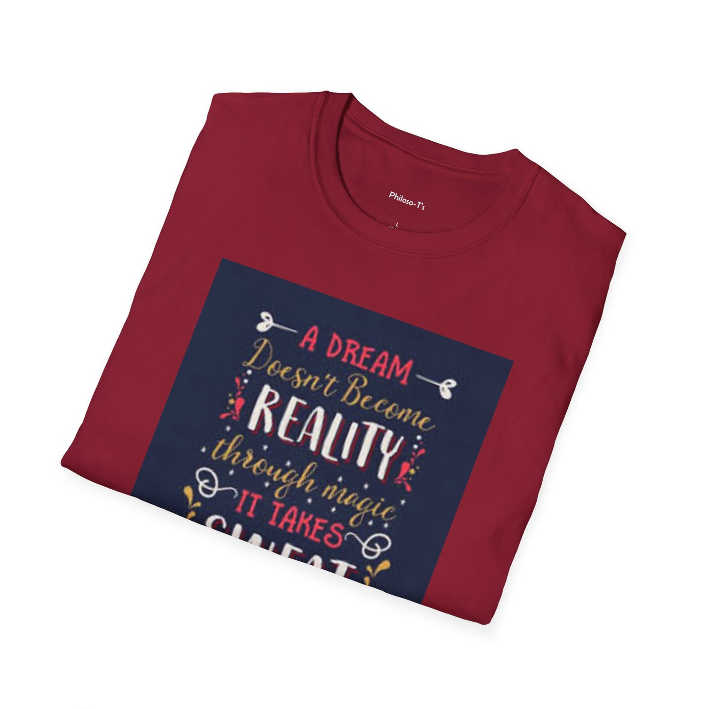 Inspirational Unisex Softstyle T-Shirt - "A Dream Doesn't Become Reality Without Hard Work"