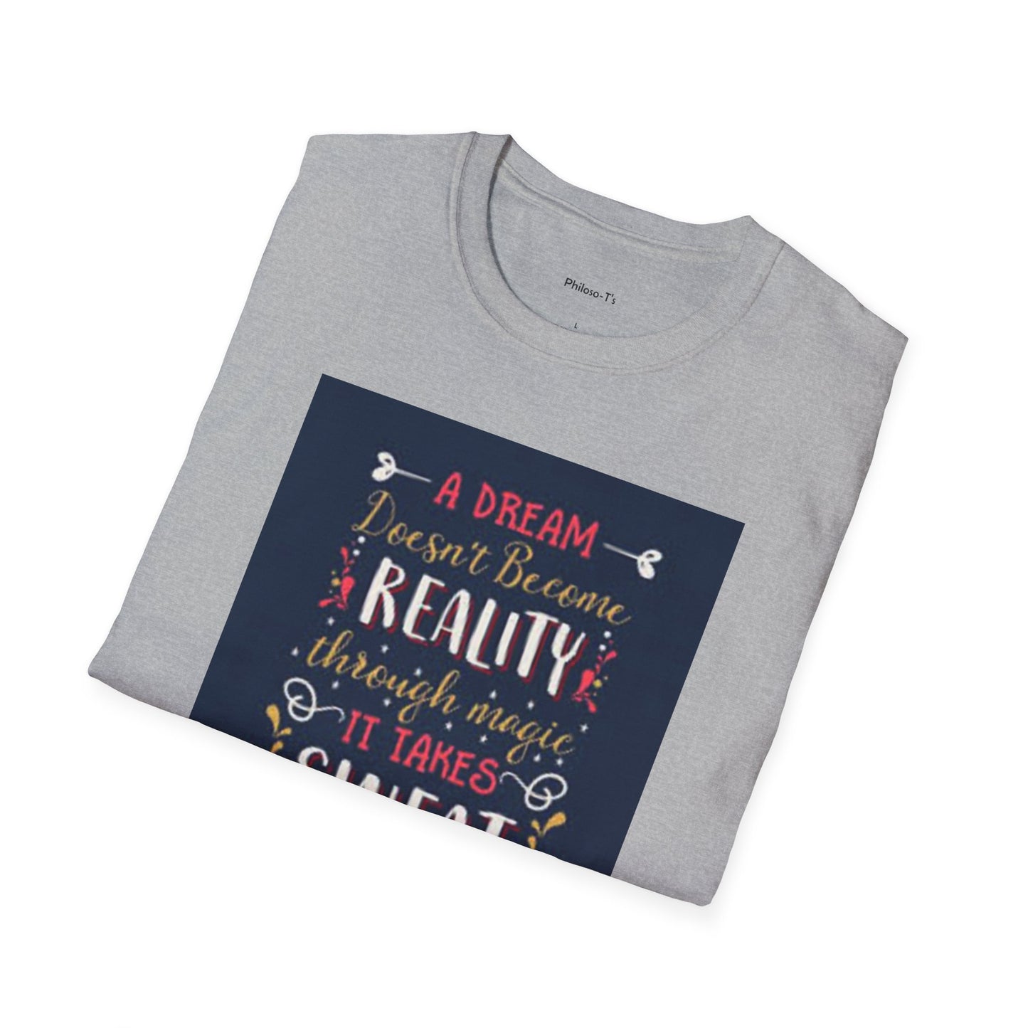 Inspirational Unisex Softstyle T-Shirt - "A Dream Doesn't Become Reality Without Hard Work"
