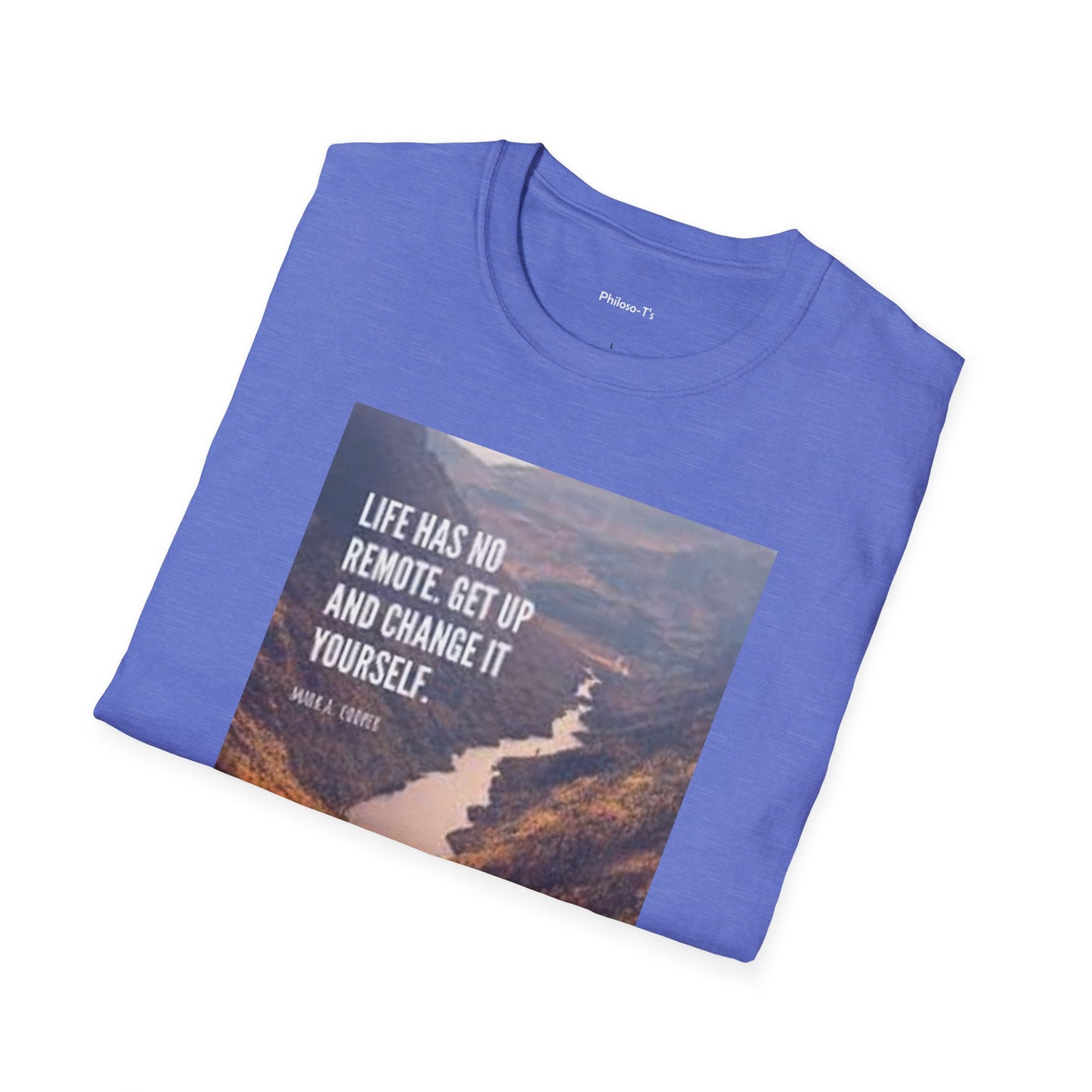 Inspirational Quote Unisex Softstyle T-Shirt – 'Life Has No Remote. Get Up and Change It Yourself.'