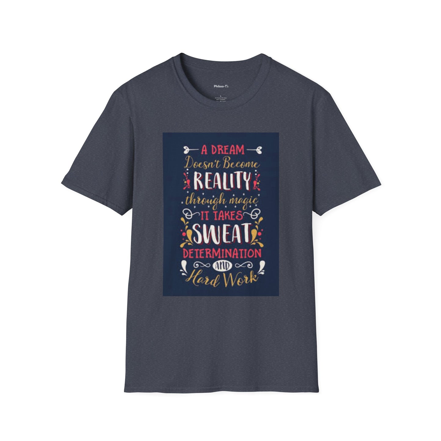 Inspirational Unisex Softstyle T-Shirt - "A Dream Doesn't Become Reality Without Hard Work"