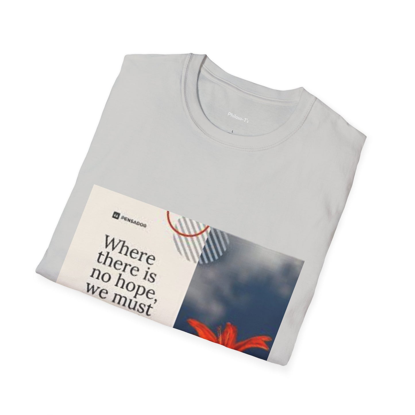 Inspirational Quote Unisex Softstyle T-Shirt - "Where there is no hope, we must invent it"