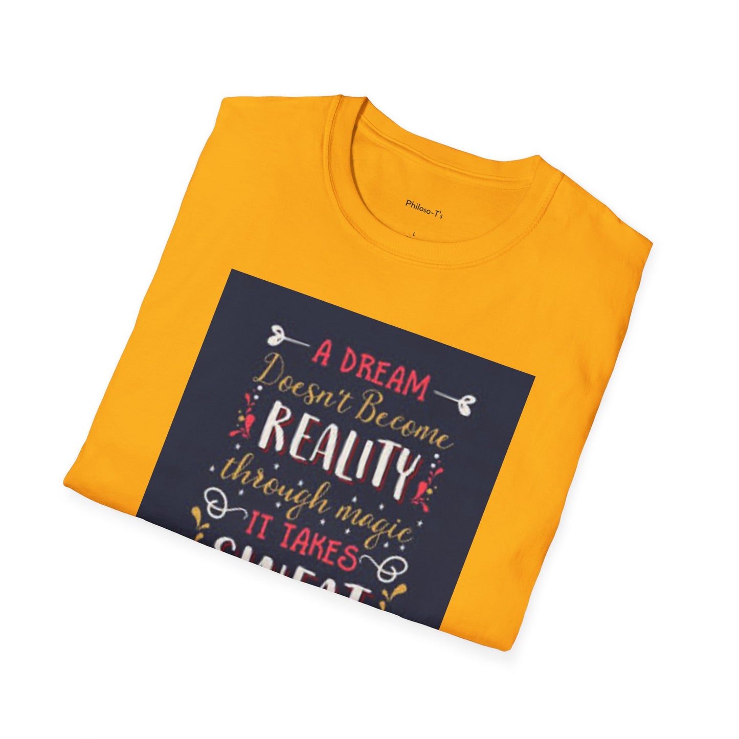 Inspirational Unisex Softstyle T-Shirt - "A Dream Doesn't Become Reality Without Hard Work"