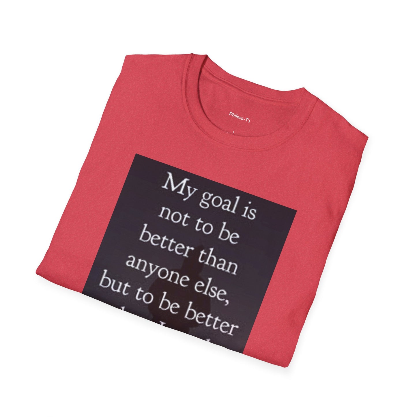 Inspirational Quote Unisex Softstyle T-Shirt - 'My Goal is to Be Better'