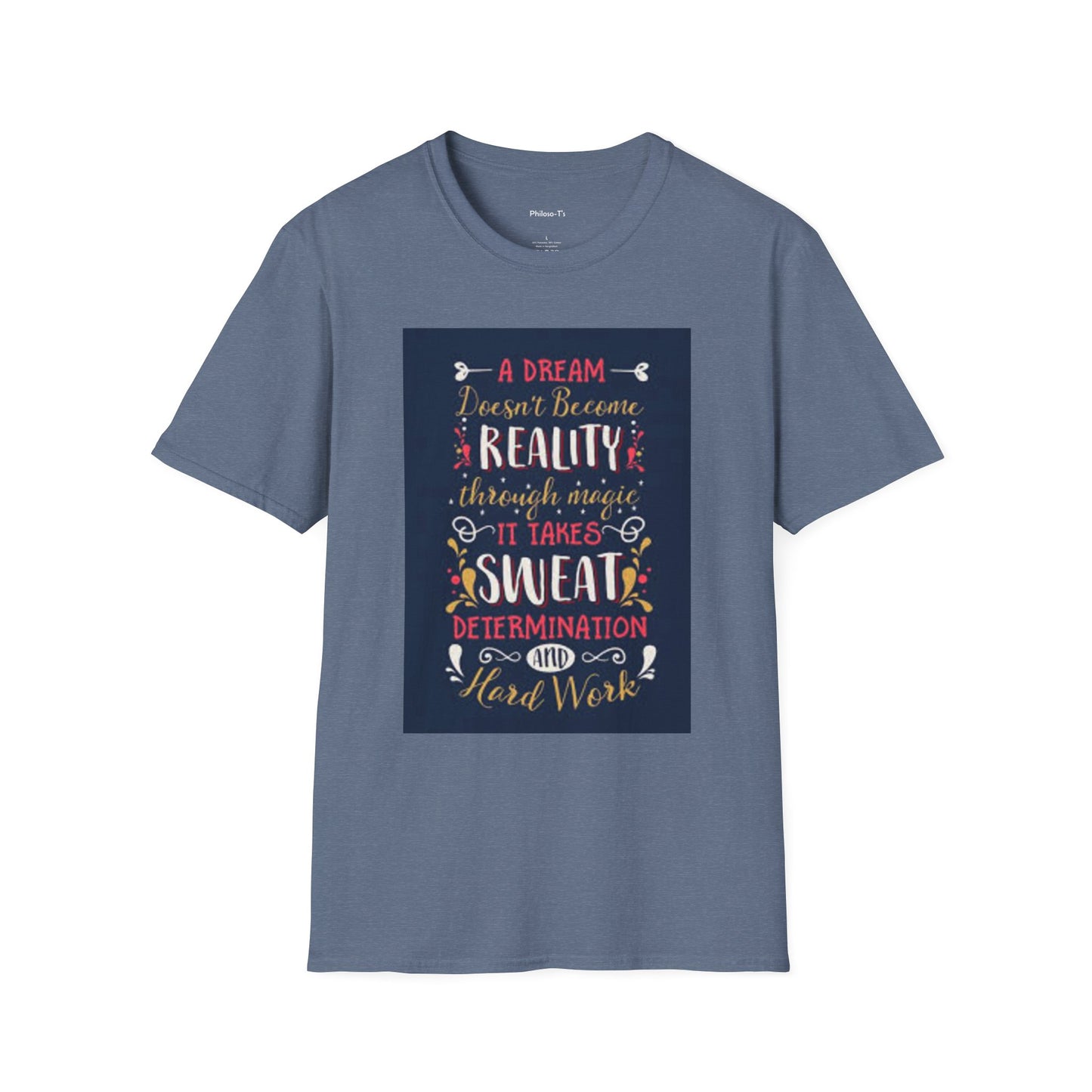Inspirational Unisex Softstyle T-Shirt - "A Dream Doesn't Become Reality Without Hard Work"