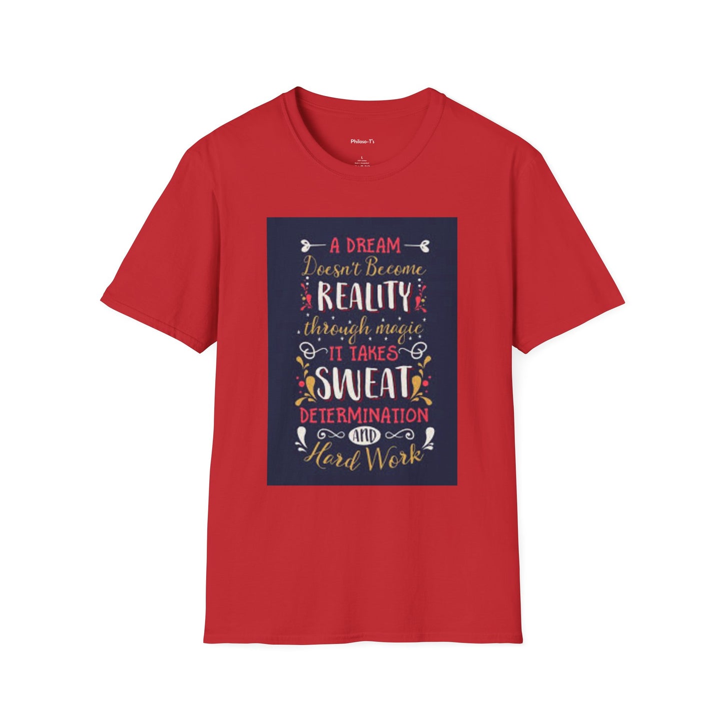 Inspirational Unisex Softstyle T-Shirt - "A Dream Doesn't Become Reality Without Hard Work"