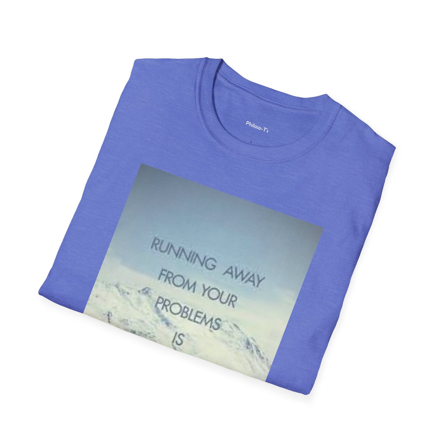 Inspirational Unisex Softstyle T-Shirt - 'Running Away From Your Problems Is A Race You'll Never Win'
