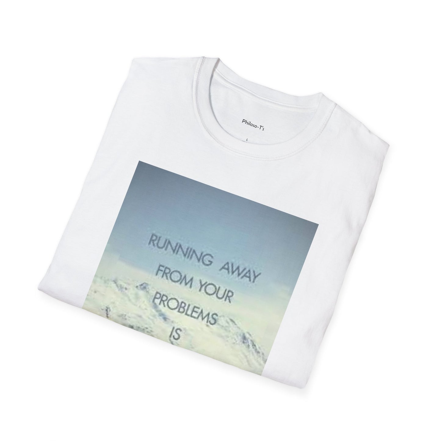 Inspirational Unisex Softstyle T-Shirt - 'Running Away From Your Problems Is A Race You'll Never Win'