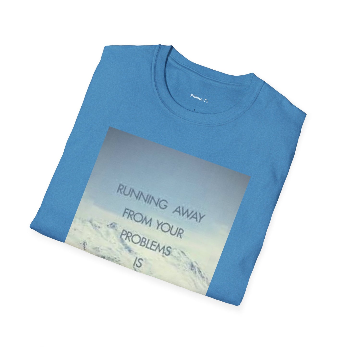 Inspirational Unisex Softstyle T-Shirt - 'Running Away From Your Problems Is A Race You'll Never Win'