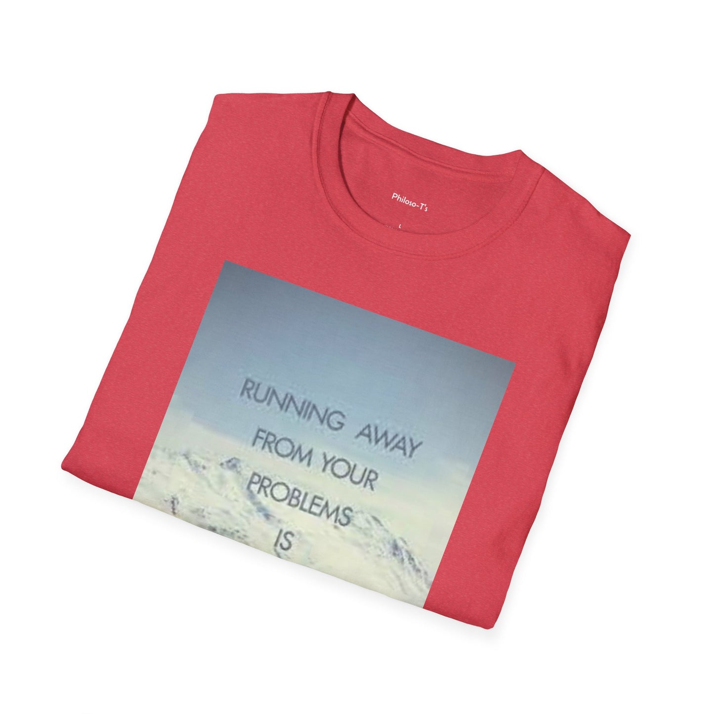 Inspirational Unisex Softstyle T-Shirt - 'Running Away From Your Problems Is A Race You'll Never Win'